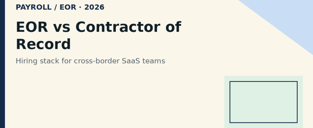 EOR vs Contractor of Record: Which Hiring Stack for SaaS (2026)